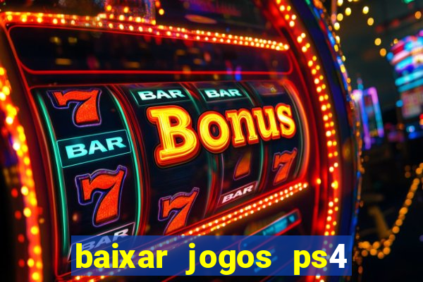 baixar jogos ps4 pkg pt br