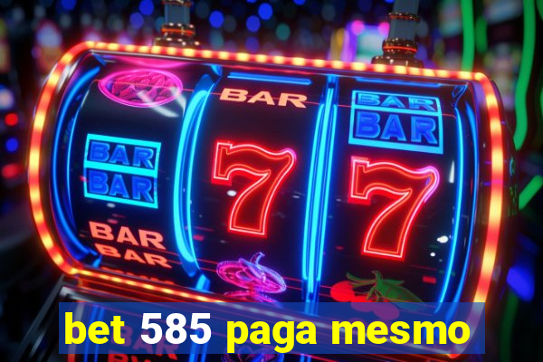 bet 585 paga mesmo