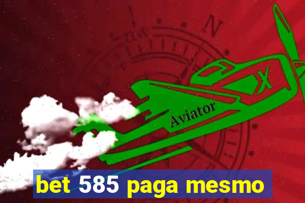 bet 585 paga mesmo