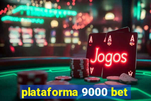 plataforma 9000 bet