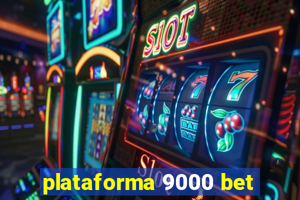 plataforma 9000 bet