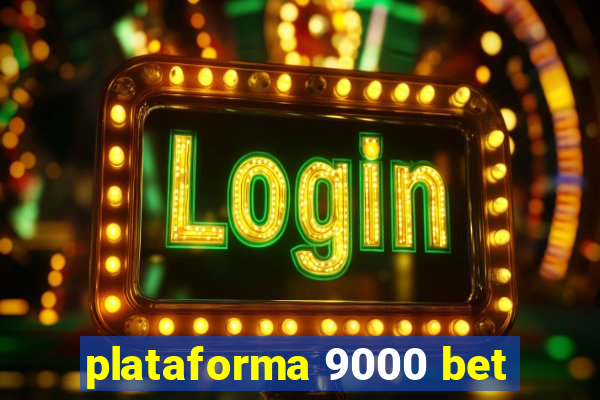 plataforma 9000 bet