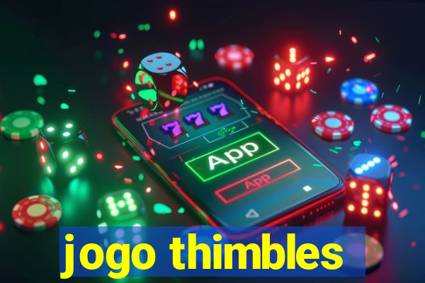 jogo thimbles