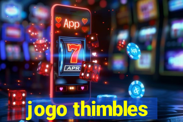 jogo thimbles