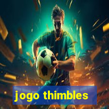 jogo thimbles