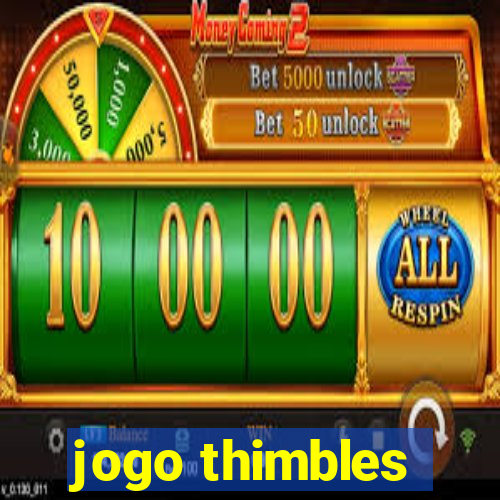 jogo thimbles