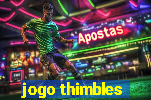 jogo thimbles