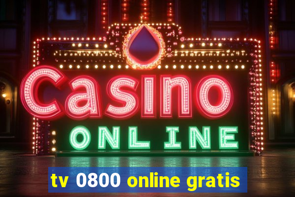 tv 0800 online gratis