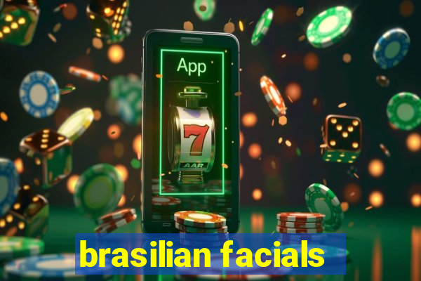 brasilian facials