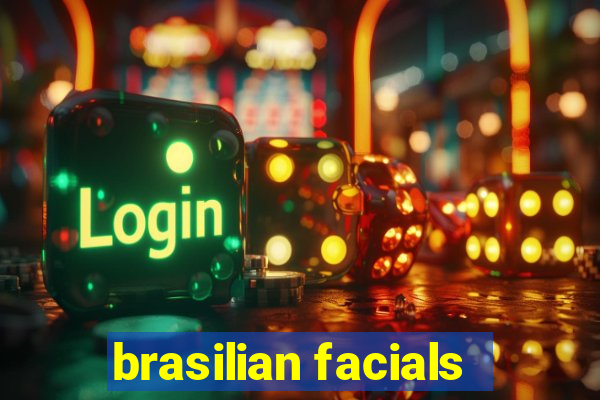 brasilian facials