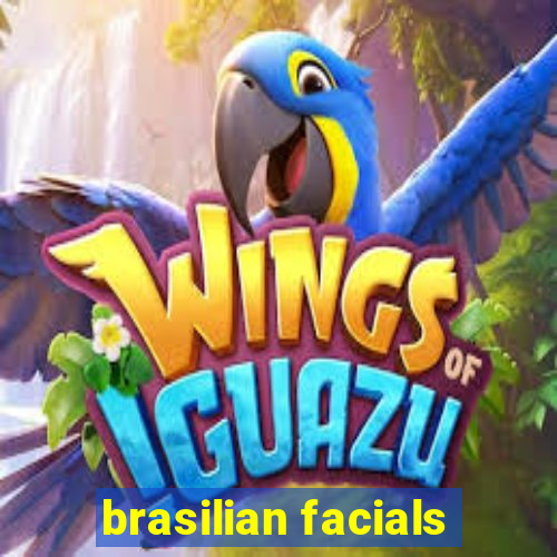 brasilian facials