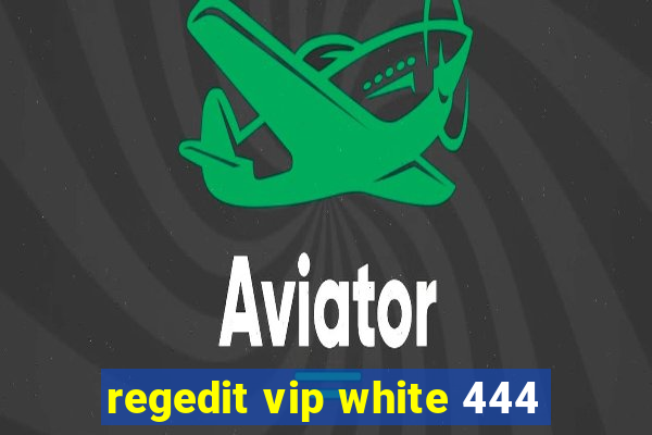 regedit vip white 444