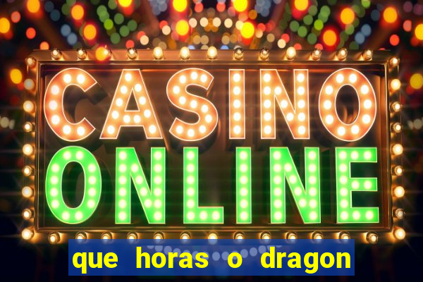 que horas o dragon fortune paga