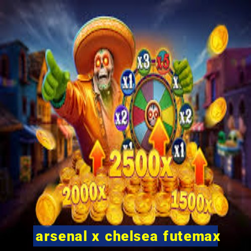 arsenal x chelsea futemax