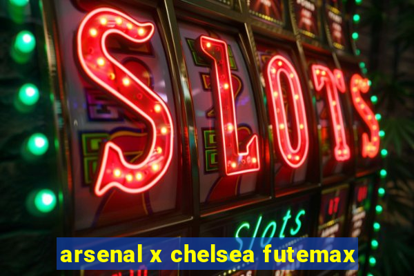 arsenal x chelsea futemax