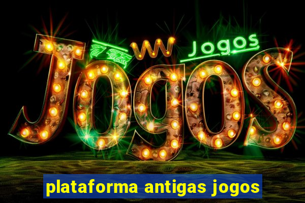 plataforma antigas jogos