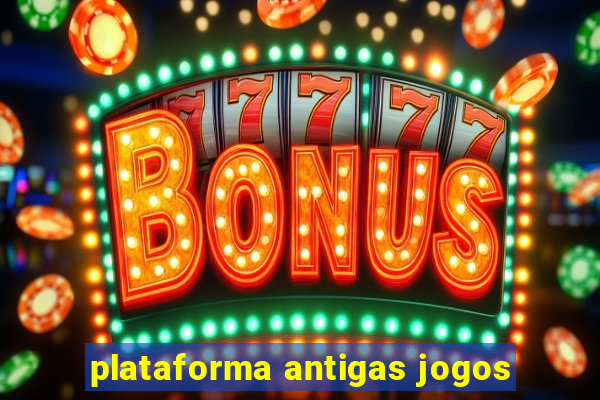 plataforma antigas jogos