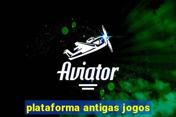 plataforma antigas jogos