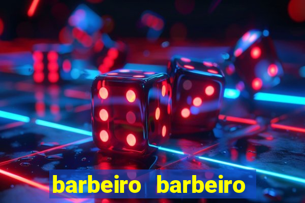 barbeiro barbeiro barbeiro bicho significado espiritual