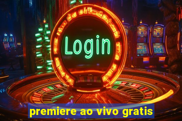 premiere ao vivo gratis