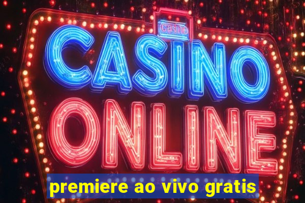 premiere ao vivo gratis