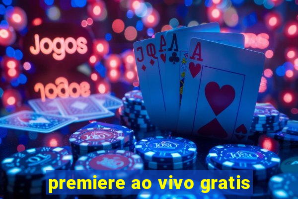 premiere ao vivo gratis