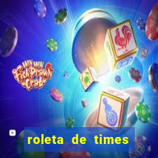 roleta de times champions league