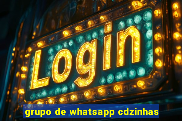 grupo de whatsapp cdzinhas