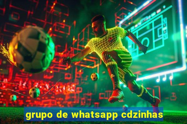 grupo de whatsapp cdzinhas