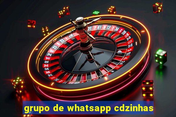 grupo de whatsapp cdzinhas