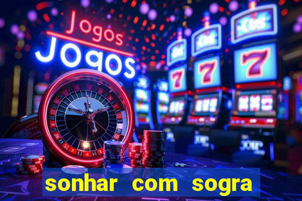 sonhar com sogra no jogo do bicho