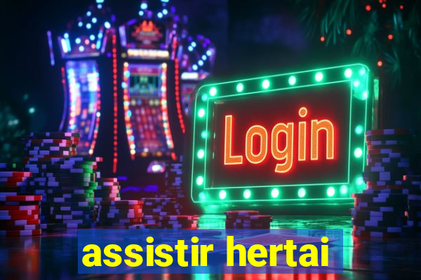 assistir hertai