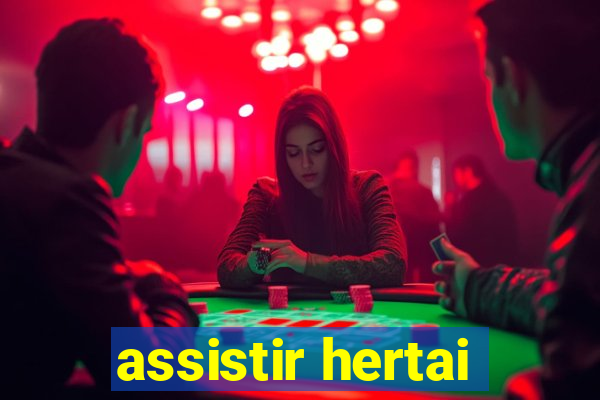 assistir hertai