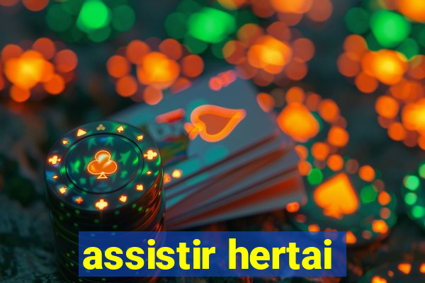 assistir hertai