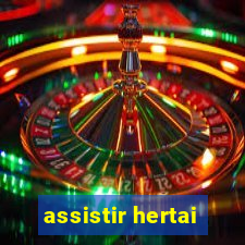 assistir hertai