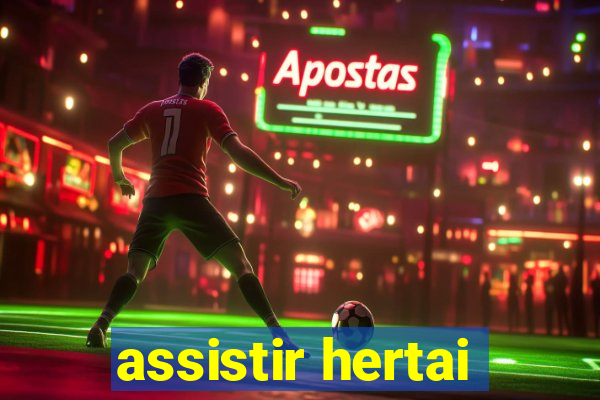 assistir hertai