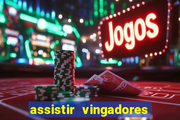 assistir vingadores ultimato filme completo dublado