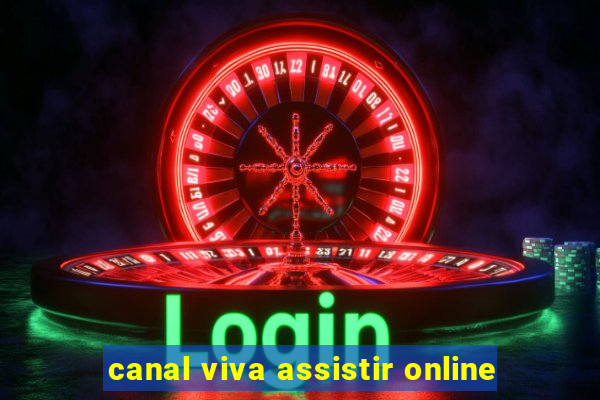 canal viva assistir online