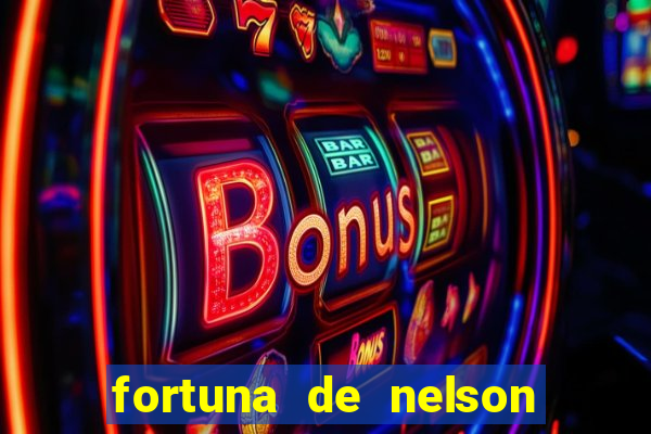 fortuna de nelson wilians advogados