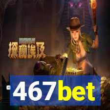 467bet