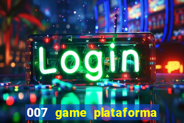 007 game plataforma de jogos