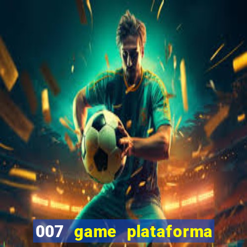 007 game plataforma de jogos