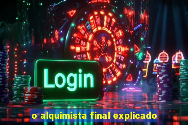 o alquimista final explicado