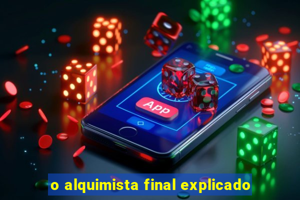 o alquimista final explicado