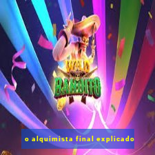 o alquimista final explicado