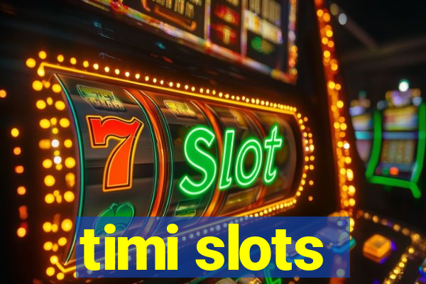 timi slots