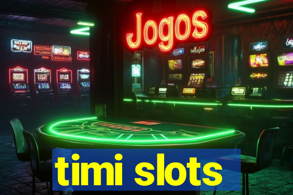 timi slots