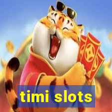 timi slots