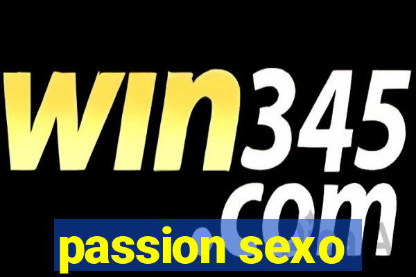 passion sexo