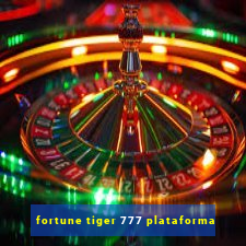 fortune tiger 777 plataforma